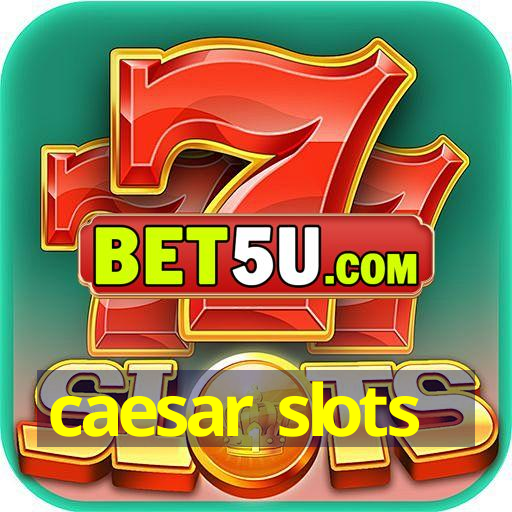 caesar slots